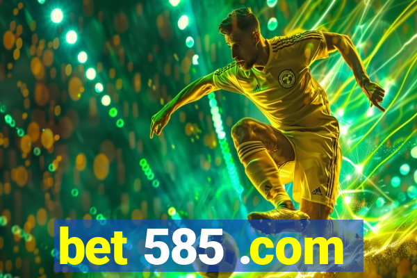 bet 585 .com